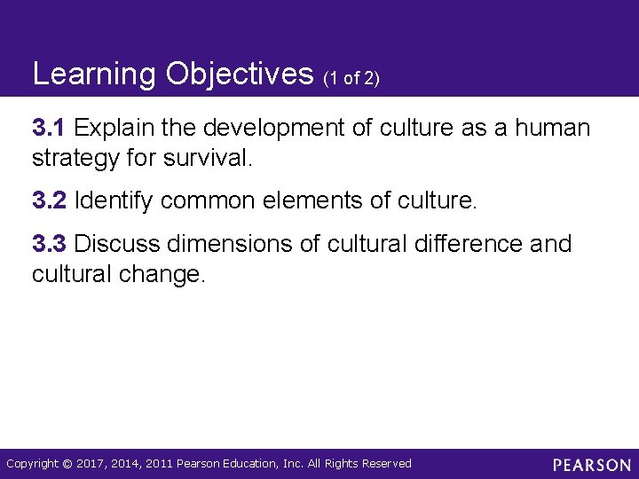 Learning Objectives (1 of 2) 3. 1 Explain the development of culture as a