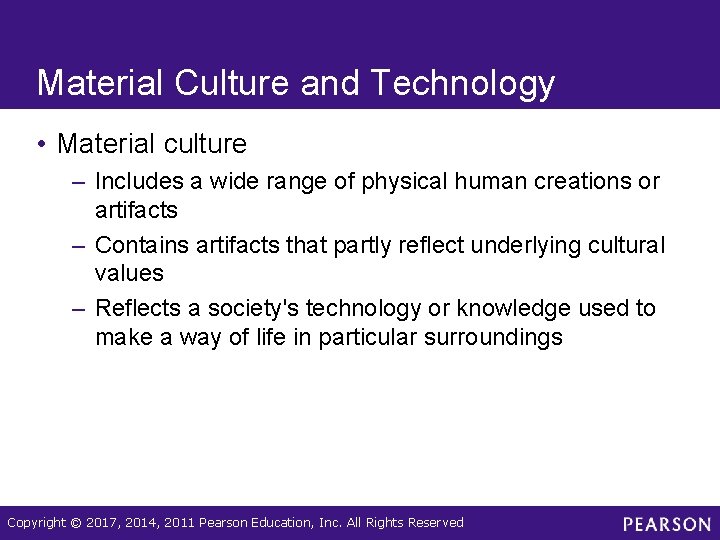 Material Culture and Technology • Material culture – Includes a wide range of physical