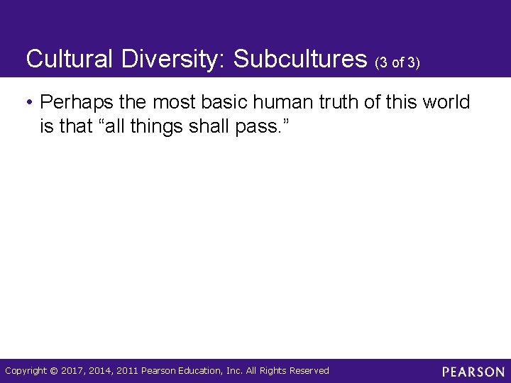 Cultural Diversity: Subcultures (3 of 3) • Perhaps the most basic human truth of