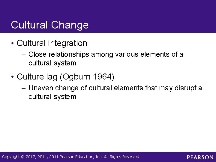Cultural Change • Cultural integration – Close relationships among various elements of a cultural