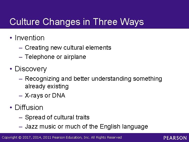 Culture Changes in Three Ways • Invention – Creating new cultural elements – Telephone