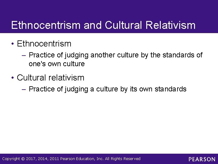 Ethnocentrism and Cultural Relativism • Ethnocentrism – Practice of judging another culture by the