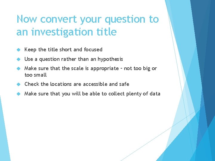 Now convert your question to an investigation title Keep the title short and focused