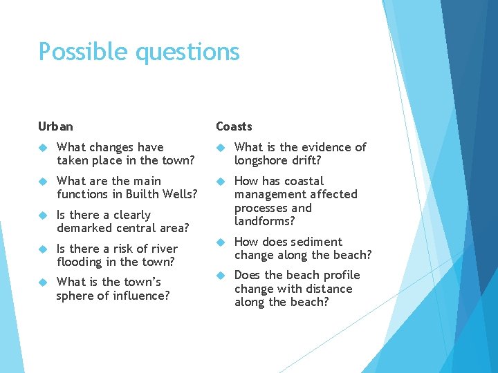 Possible questions Urban Coasts What changes have taken place in the town? What is