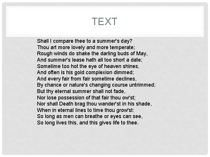 TEXT Shall I compare thee to a summer's day? Thou art more lovely and