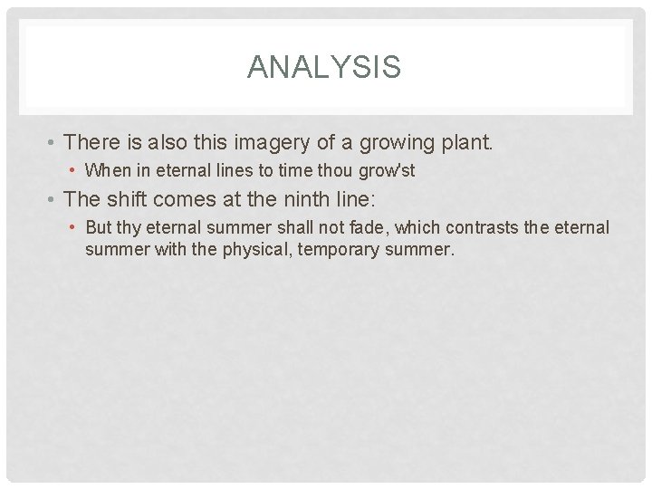 ANALYSIS • There is also this imagery of a growing plant. • When in