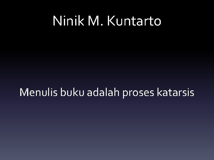 Ninik M. Kuntarto Menulis buku adalah proses katarsis 