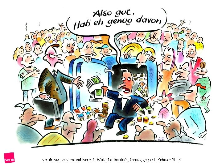 ver. di Bundesvorstand Bereich Wirtschaftspolitik, Genug gespart! Februar 2008 