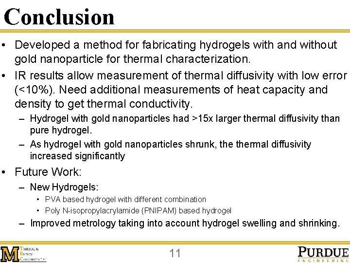 Conclusion • Developed a method for fabricating hydrogels with and without gold nanoparticle for