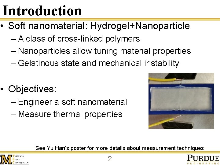 Introduction • Soft nanomaterial: Hydrogel+Nanoparticle – A class of cross-linked polymers – Nanoparticles allow
