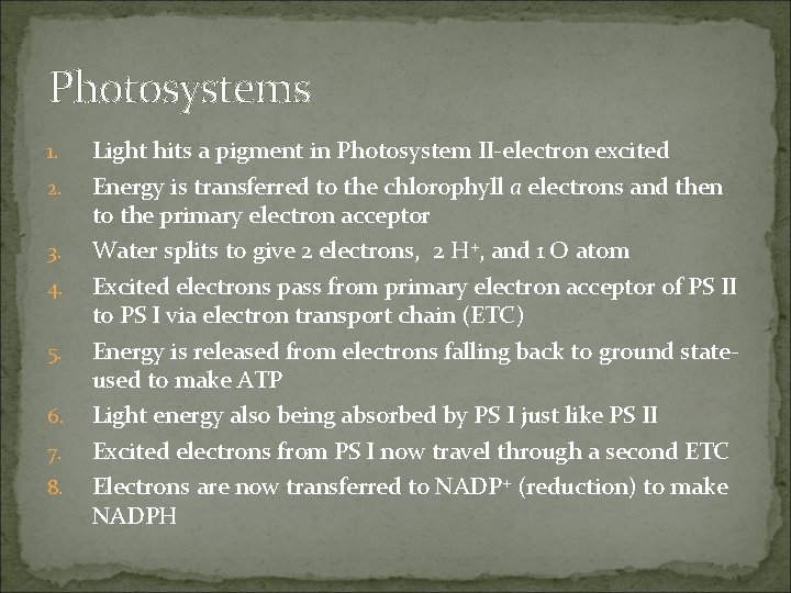 Photosystems 1. 2. 3. 4. 5. 6. 7. 8. Light hits a pigment in