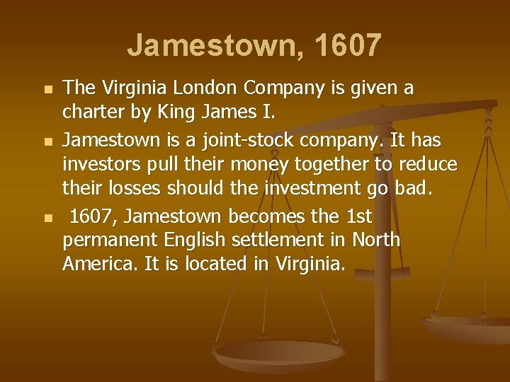 Jamestown, 1607 n n n The Virginia London Company is given a charter by