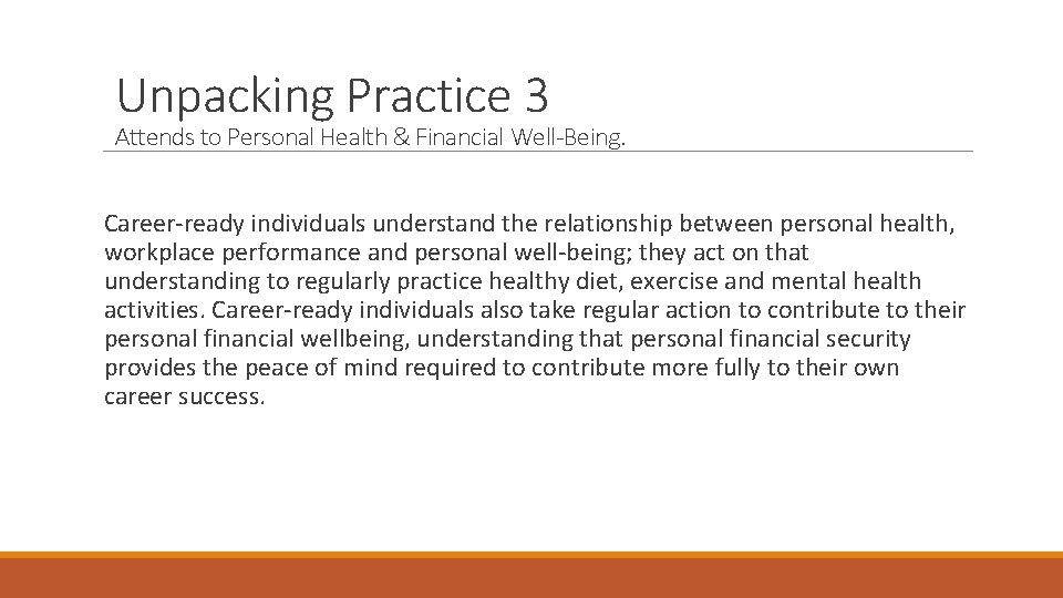 Unpacking Practice 3 Attends to Personal Health & Financial Well-Being. Career-ready individuals understand the