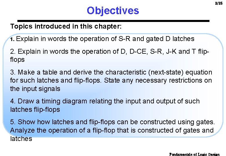 2/25 Objectives Topics introduced in this chapter: 1. Explain in words the operation of