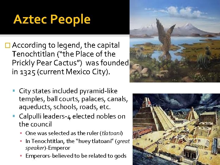 Aztec People � According to legend, the capital Tenochtitlan (“the Place of the Prickly Aztec People � According to legend, the capital Tenochtitlan (“the Place of the Prickly