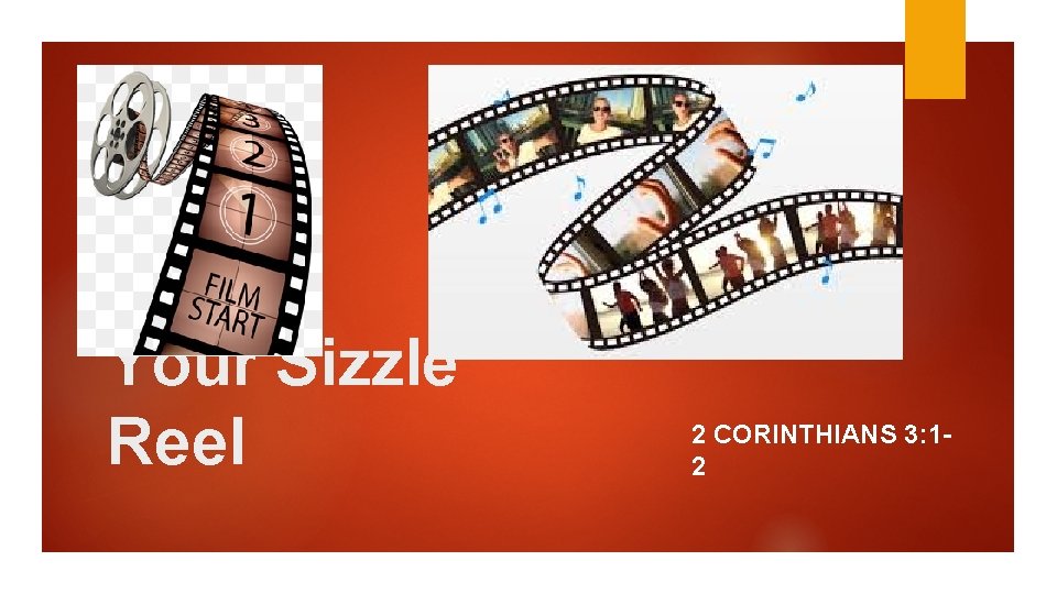 Your Sizzle Reel 2 CORINTHIANS 3: 12 