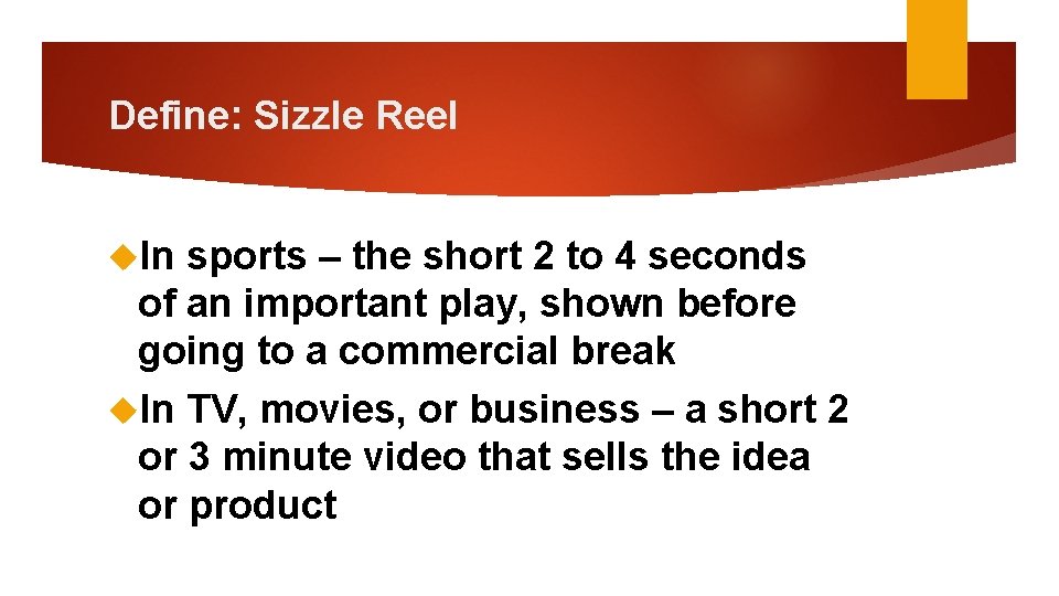 Define: Sizzle Reel In sports – the short 2 to 4 seconds of an