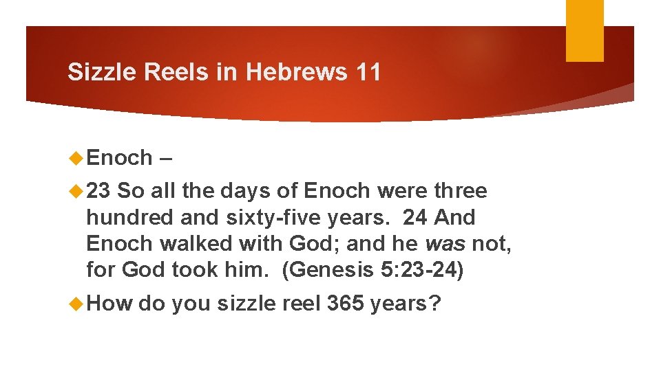 Sizzle Reels in Hebrews 11 Enoch – 23 So all the days of Enoch
