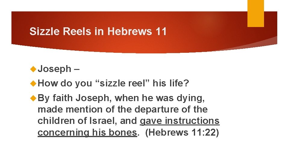 Sizzle Reels in Hebrews 11 Joseph How By – do you “sizzle reel” his