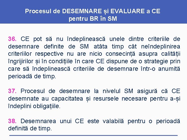 Procesul de DESEMNARE și EVALUARE a CE pentru BR în SM 36. CE pot