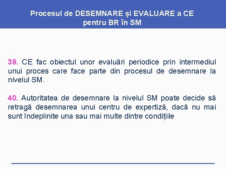 Procesul de DESEMNARE și EVALUARE a CE pentru BR în SM 39. CE fac