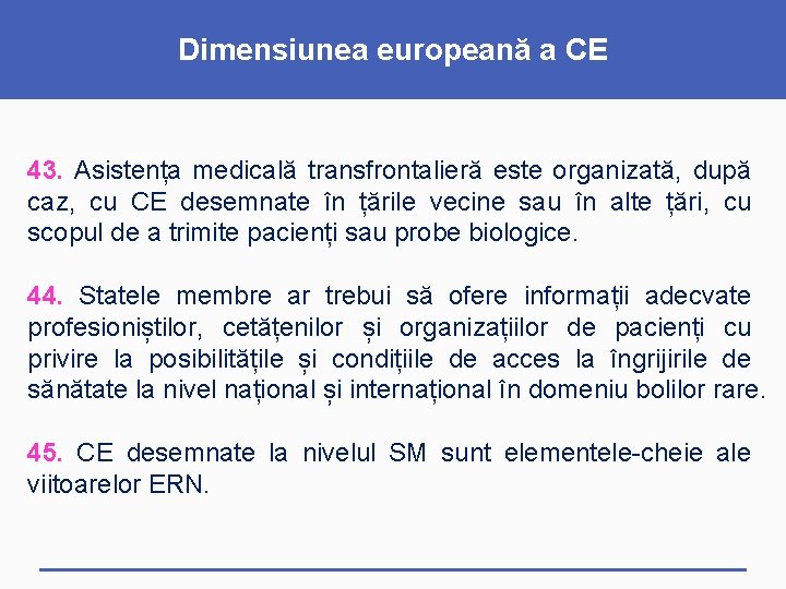 Dimensiunea europeană a CE 43. Asistența medicală transfrontalieră este organizată, după caz, cu CE