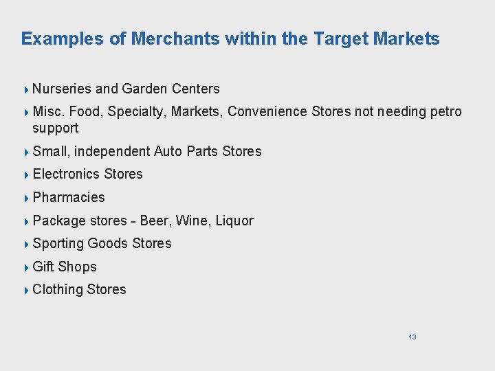 Examples of Merchants within the Target Markets 4 Nurseries and Garden Centers 4 Misc.