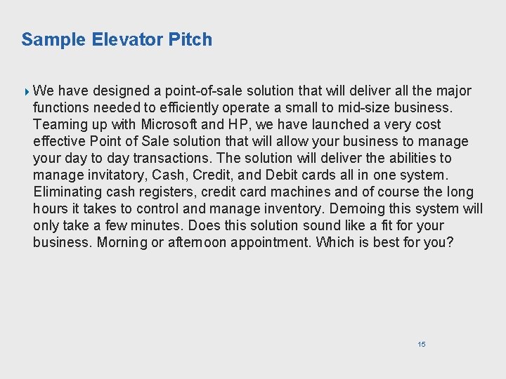 Sample Elevator Pitch 4 We have designed a point-of-sale solution that will deliver all