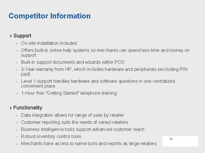 Competitor Information 4 Support - On-site installation included - Offers built-in online help systems