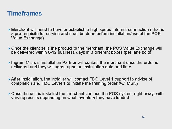 Timeframes 4 Merchant will need to have or establish a high speed internet connection