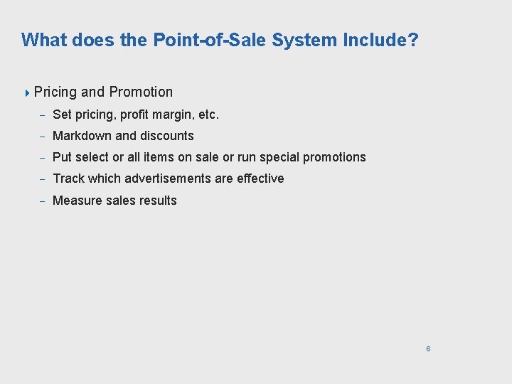 What does the Point-of-Sale System Include? 4 Pricing and Promotion - Set pricing, profit