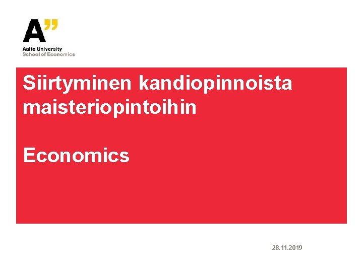 Siirtyminen kandiopinnoista maisteriopintoihin Economics 28. 11. 2019 