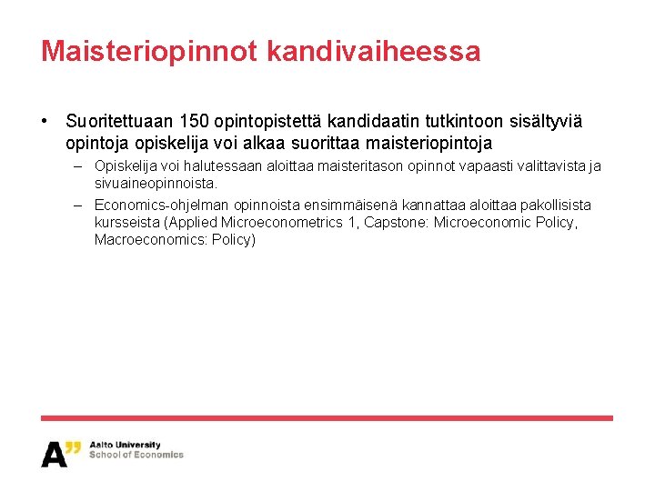 Maisteriopinnot kandivaiheessa • Suoritettuaan 150 opintopistettä kandidaatin tutkintoon sisältyviä opintoja opiskelija voi alkaa suorittaa