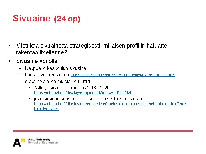 Sivuaine (24 op) • Miettikää sivuainetta strategisesti; millaisen profiilin haluatte rakentaa itsellenne? • Sivuaine