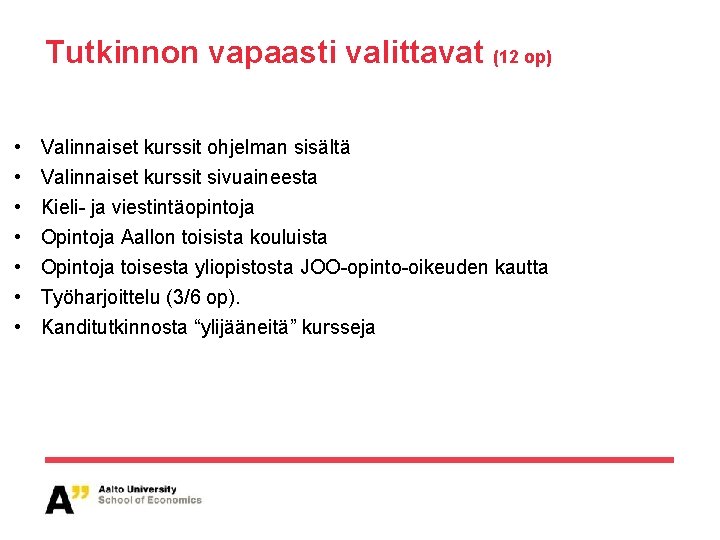 Tutkinnon vapaasti valittavat (12 op) • • Valinnaiset kurssit ohjelman sisältä Valinnaiset kurssit sivuaineesta