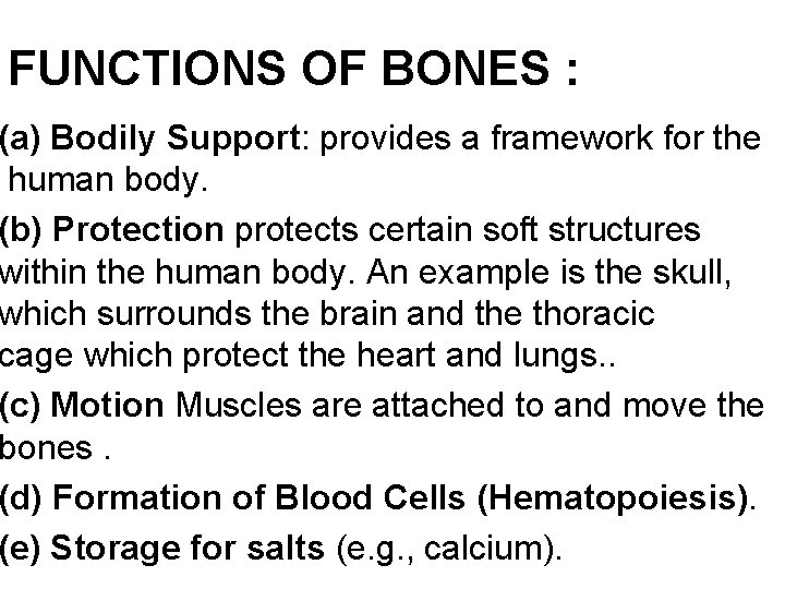 FUNCTIONS OF BONES : (a) Bodily Support: provides a framework for the human body.