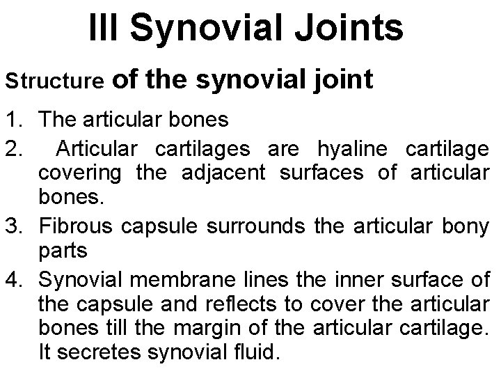 III Synovial Joints Structure of the synovial joint 1. The articular bones 2. Articular