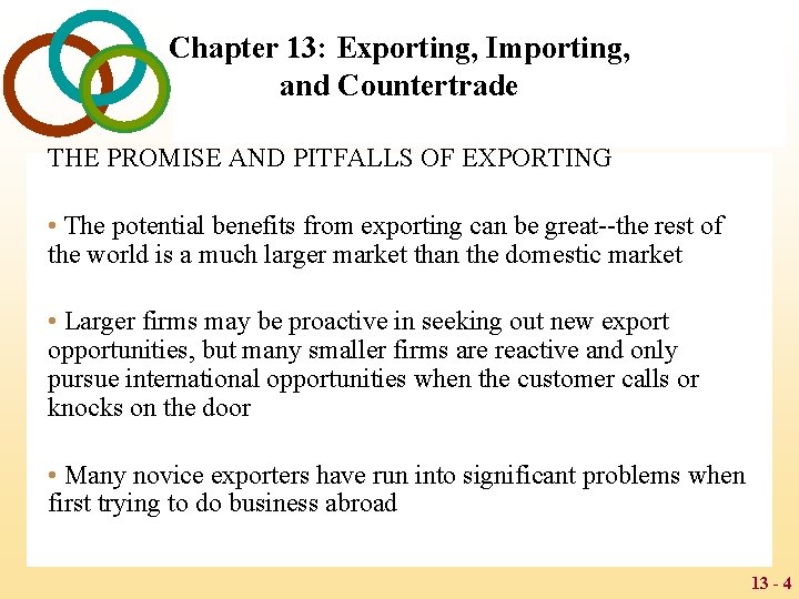 Chapter 13: Exporting, Importing, and Countertrade THE PROMISE AND PITFALLS OF EXPORTING • The