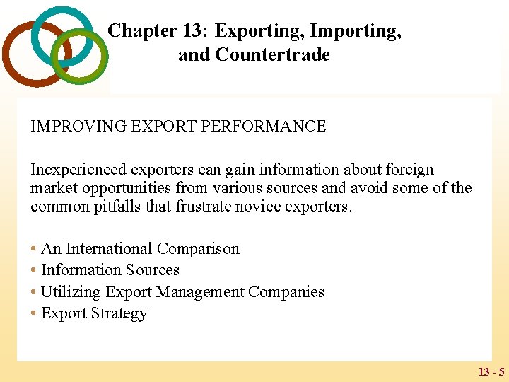 Chapter 13: Exporting, Importing, and Countertrade IMPROVING EXPORT PERFORMANCE Inexperienced exporters can gain information