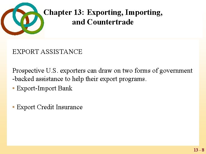 Chapter 13: Exporting, Importing, and Countertrade EXPORT ASSISTANCE Prospective U. S. exporters can draw