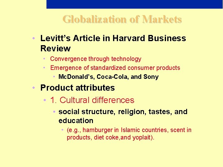 Globalization of Markets • Levitt’s Article in Harvard Business Review • Convergence through technology