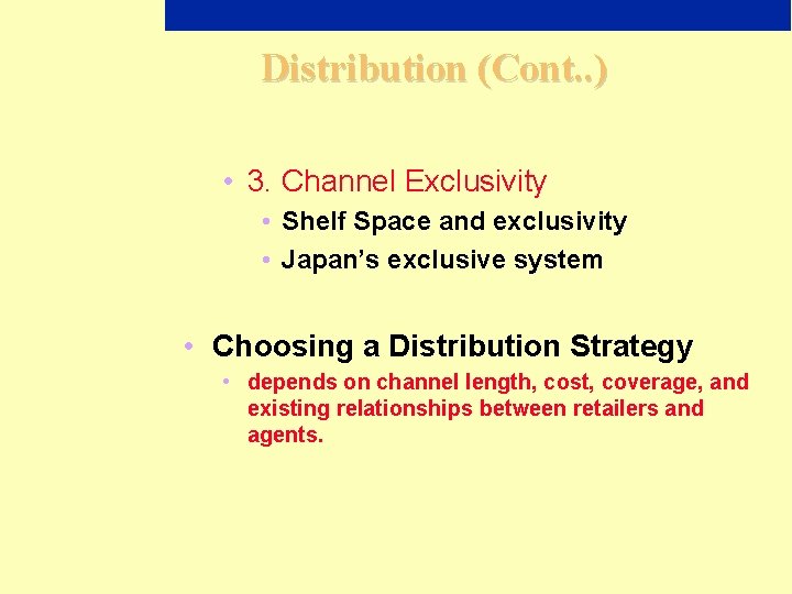 Distribution (Cont. . ) • 3. Channel Exclusivity • Shelf Space and exclusivity •
