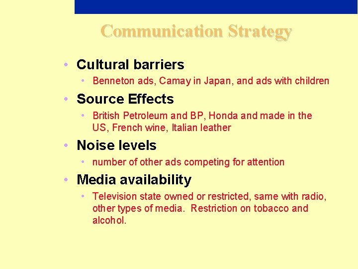 Communication Strategy • Cultural barriers • Benneton ads, Camay in Japan, and ads with