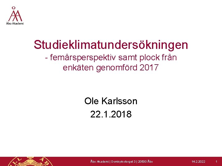 Studieklimatundersökningen - femårspektiv samt plock från enkäten genomförd 2017 Ole Karlsson 22. 1. 2018