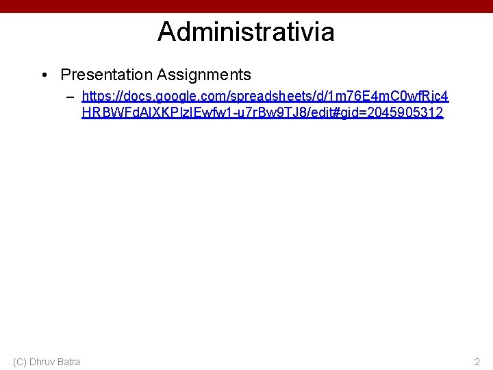 Administrativia • Presentation Assignments – https: //docs. google. com/spreadsheets/d/1 m 76 E 4 m.