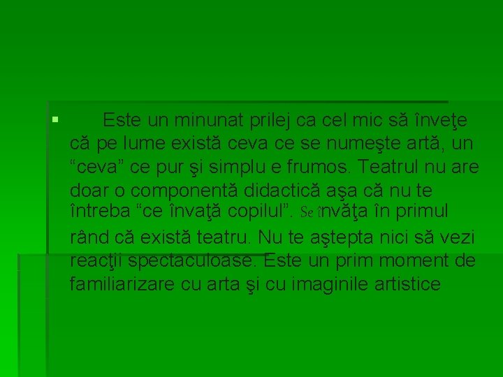 § Este un minunat prilej ca cel mic să înveţe că pe lume există