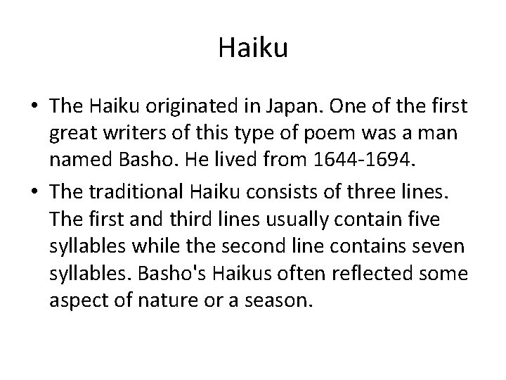 Haiku • The Haiku originated in Japan. One of the first great writers of