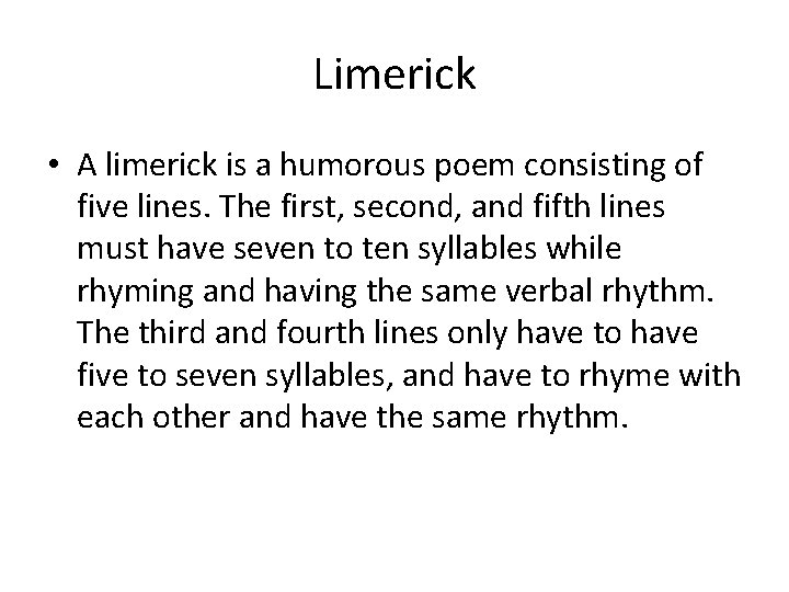 Limerick • A limerick is a humorous poem consisting of five lines. The first,