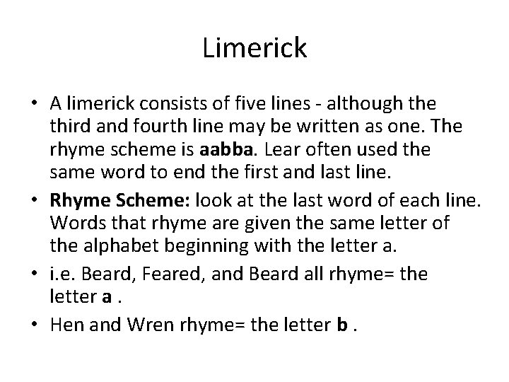 Limerick • A limerick consists of five lines - although the third and fourth
