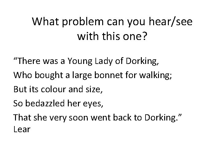 What problem can you hear/see with this one? “There was a Young Lady of
